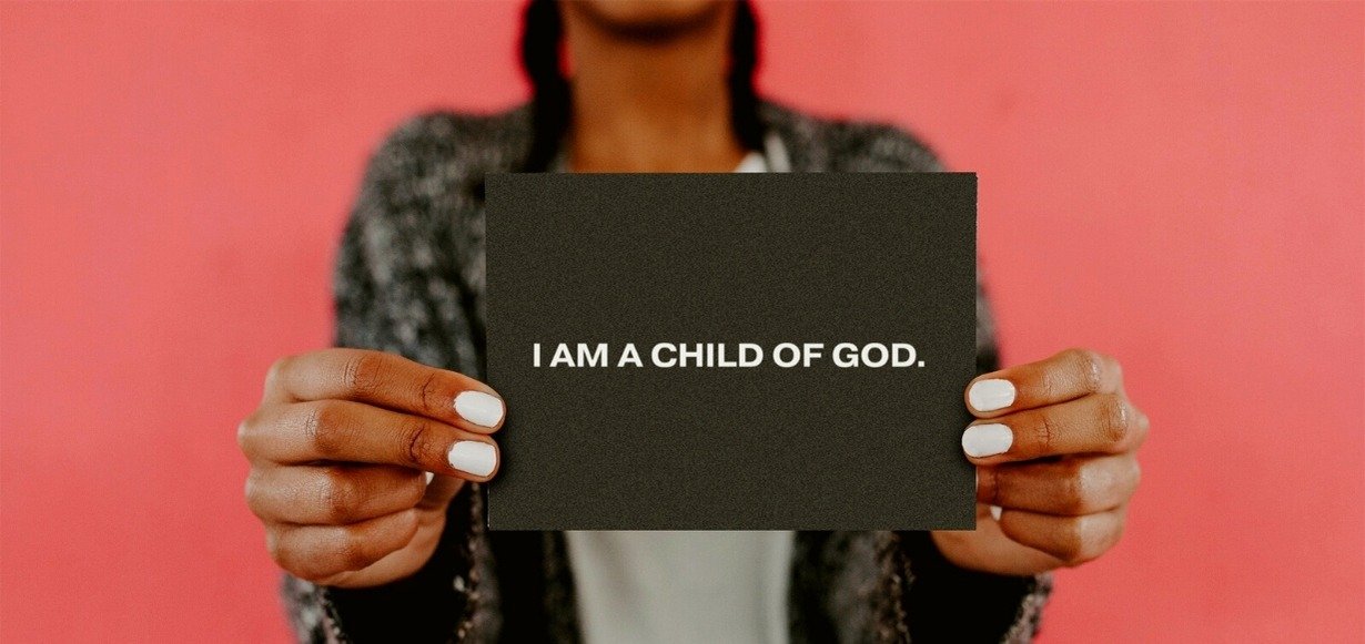 What Does It Mean to be a Child of God? What Does It Mean to be a Child of God?